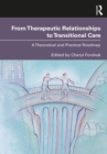 Image for From therapeutic relationships to transitional care: a theoretical and practical roadmap