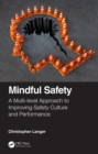 Image for Mindful safety: a multi-level approach to improving safety culture and performance