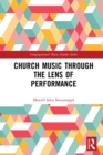 Image for Church Music Through the Lens of Performance