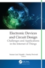 Image for Electronic Devices and Circuit Design: Challenges and Applications in the Internet of Things