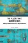 Image for The Algorithmic Unconscious: How Psychoanalysis Helps in Understanding AI