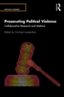 Image for Prosecuting Political Violence: Collaborative Research and Method