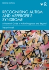 Image for Recognising Autism and Asperger&#39;s Syndrome: A Practical Guide to Adult Diagnosis and Beyond