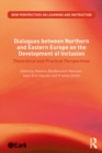 Image for Dialogues Between Northern and Eastern Europe on the Development of Inclusion: Theoretical and Practical Perspectives