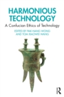 Image for Harmonious technology: a Confucian ethics of technology