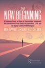 Image for The New Beginning: A Business Novel on How to Successfully Implement the Combination of the Theory of Constraints, Lean, and Six Sigma to Drive Profit Margins