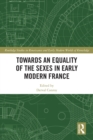 Image for Towards an Equality of the Sexes in Early Modern France
