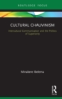 Image for Cultural Chauvinism: Intercultural Communication and the Politics of Superiority