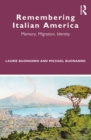 Image for Remembering Italian America: Memory, Migration, Identity