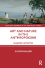Image for Art and Nature in the Anthropocene: Planetary Aesthetics