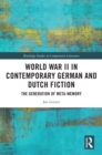 Image for World War II in Contemporary German and Dutch Fiction: The Generation of Meta-Memory