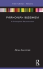 Image for Pyrrhonian Buddhism: a philosophical reconstruction