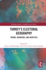 Image for Turkey&#39;s Electoral Geography: Trends, Behaviors and Identities