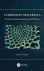 Image for Composite materials: mechanics, manufacturing and modeling
