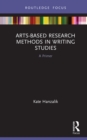 Image for Arts-Based Research Methods in Writing Studies: A Primer