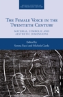 Image for The Female Voice in the Twentieth Century: Material, Symbolic and Aesthetic Dimensions
