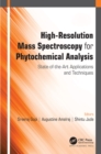 Image for High-Resolution Mass Spectroscopy for Phytochemical Analysis: State-of-the Art Applications and Techniques