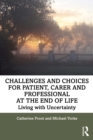 Image for Challenges and choices for patient, carer and professional at the end of life: living with uncertainty