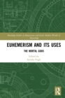 Image for Euhemerism and Its Uses: The Mortal Gods