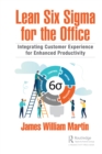 Image for Lean Six Sigma for the office: integrating customer experience for enhanced productivity