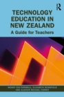 Image for Technology Education in New Zealand: A Guide for Teachers