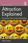 Image for Attraction Explained: The Science of How We Form Relationships