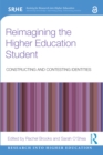 Image for Reimagining the higher education student: constructing and contesting identities