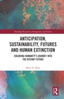 Image for Anticipation, sustainability, futures and human extinction: ensuring humanity&#39;s journey into the distant future