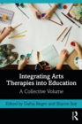 Image for Integrating Arts Therapies Into Education: A Collective Volume