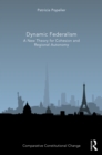 Image for Dynamic federalism: a new theory for cohesion and regional autonomy