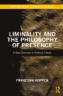 Image for Liminality and the Philosophy of Presence: A New Direction in Political Theory