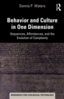 Image for Behavior and Culture in One Dimension: Sequences, Affordances, and the Evolution of Complexity