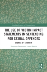 Image for The Use of Victim Impact Statements in Sentencing for Sexual Offences: Stories of Strength