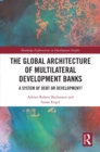 Image for The Global Architecture of Multilateral Development Banks: A System of Debt or Development?