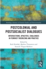 Image for Postcolonial and Postsocialist Dialogues: Intersections, Opacities, Challenges in Feminist Theorizing and Practice