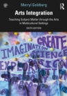 Image for Arts integration: teaching subject matter through the arts in multicultural settings
