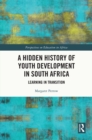 Image for A hidden history of youth development in South Africa: learning in transition