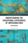 Image for Understanding the Educational Experiences of Imprisoned Men: (Re)education