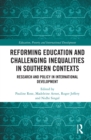 Image for Reforming Education and Challenging Inequalities in Southern Contexts: Research and Policy in International Development