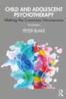 Image for Child and adolescent psychotherapy: making the conscious unconscious