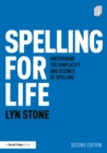Image for Spelling for Life: Uncovering the Simplicity and Science of Spelling