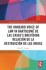 Image for The unheard voice of law in Bartolome de las Casas&#39; &#39;Brevisima relacion de la destruicion de las Indias&#39;