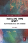 Image for Translating Trans Identity: (Re)writing Undecidable Texts and Bodies
