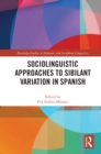 Image for Sociolinguistic Approaches to Sibilant Variation in Spanish