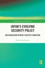 Image for Japan&#39;s evolving security policy: militarisation within a pacifist tradition