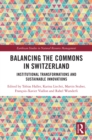 Image for Balancing the commons in Switzerland: institutional transformations and sustainable innovations