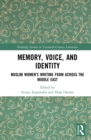 Image for Memory, voice, and identity: Muslim women&#39;s writing from across the Middle East