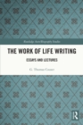 Image for The work of life writing: essays and lectures