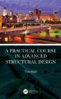 Image for A Practical Course in Advanced Structural Design
