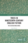 Image for Trees in nineteenth-century English fiction: the silvicultural novel